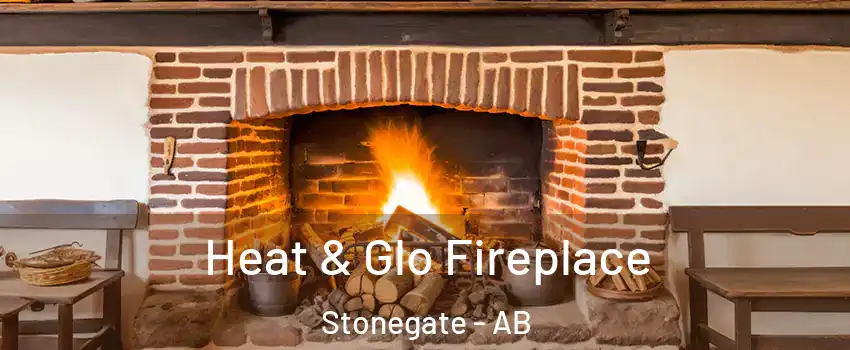  Heat & Glo Fireplace Stonegate - AB