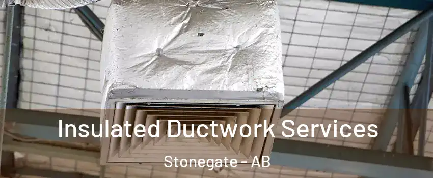 Insulated Ductwork Services Stonegate - AB