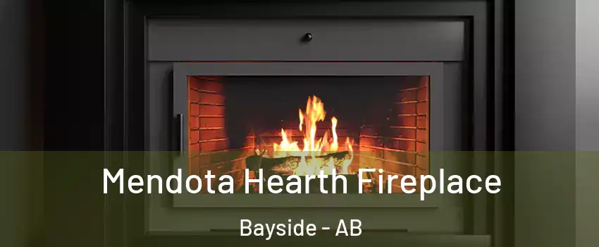 Mendota Hearth Fireplace Bayside - AB