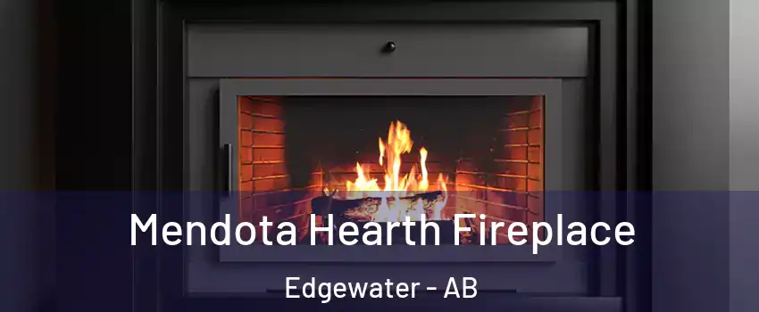 Mendota Hearth Fireplace Edgewater - AB
