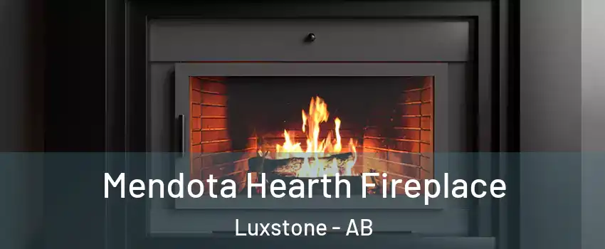Mendota Hearth Fireplace Luxstone - AB