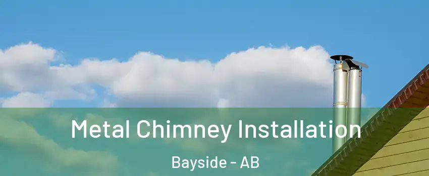  Metal Chimney Installation Bayside - AB