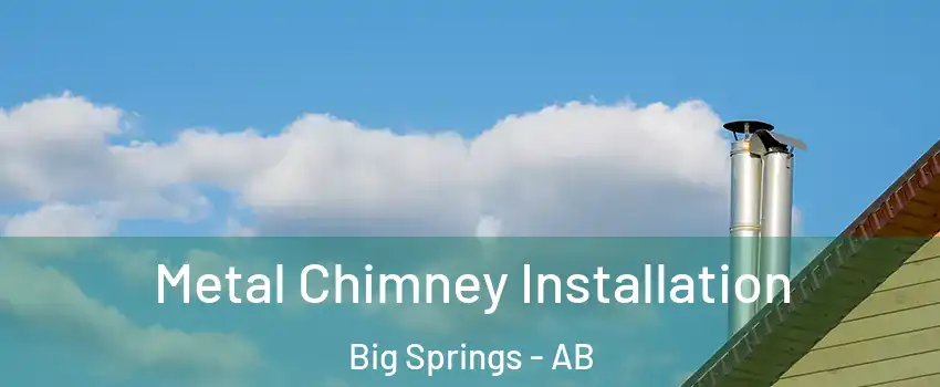  Metal Chimney Installation Big Springs - AB