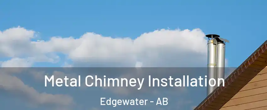 Metal Chimney Installation Edgewater - AB