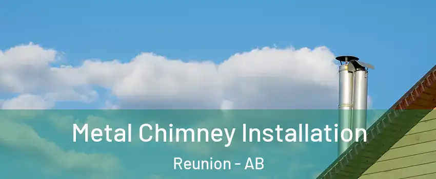  Metal Chimney Installation Reunion - AB