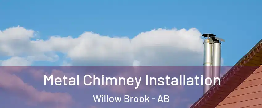  Metal Chimney Installation Willow Brook - AB