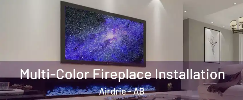  Multi-Color Fireplace Installation Airdrie - AB
