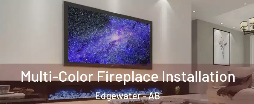  Multi-Color Fireplace Installation Edgewater - AB