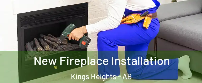 New Fireplace Installation Kings Heights - AB