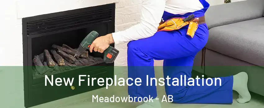 New Fireplace Installation Meadowbrook - AB