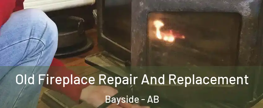  Old Fireplace Repair And Replacement Bayside - AB