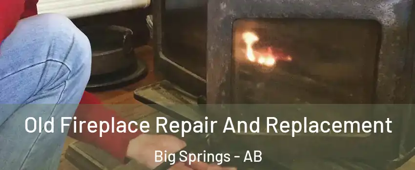  Old Fireplace Repair And Replacement Big Springs - AB