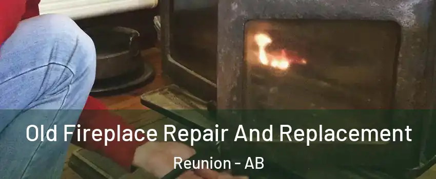  Old Fireplace Repair And Replacement Reunion - AB