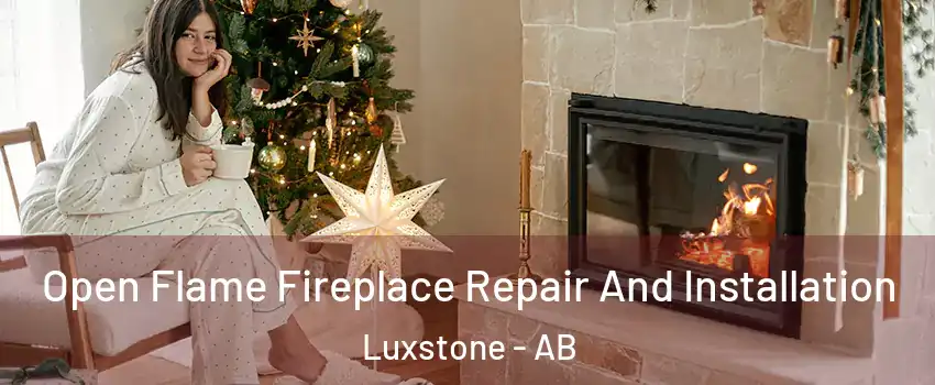  Open Flame Fireplace Repair And Installation Luxstone - AB