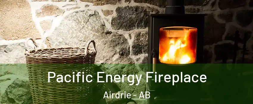  Pacific Energy Fireplace Airdrie - AB