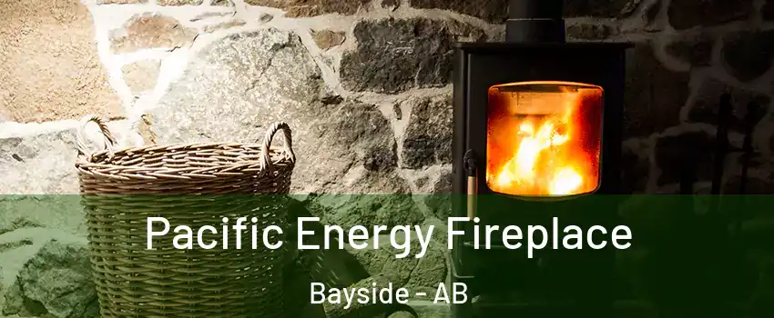  Pacific Energy Fireplace Bayside - AB