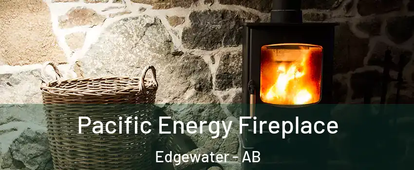  Pacific Energy Fireplace Edgewater - AB
