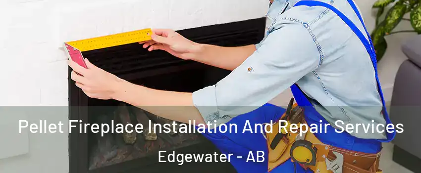  Pellet Fireplace Installation And Repair Services Edgewater - AB