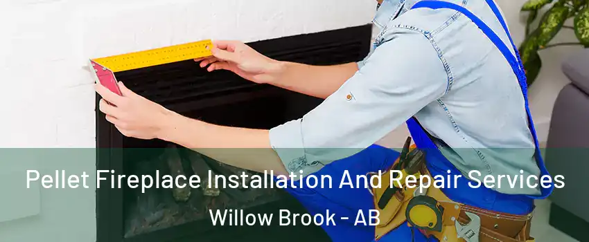  Pellet Fireplace Installation And Repair Services Willow Brook - AB