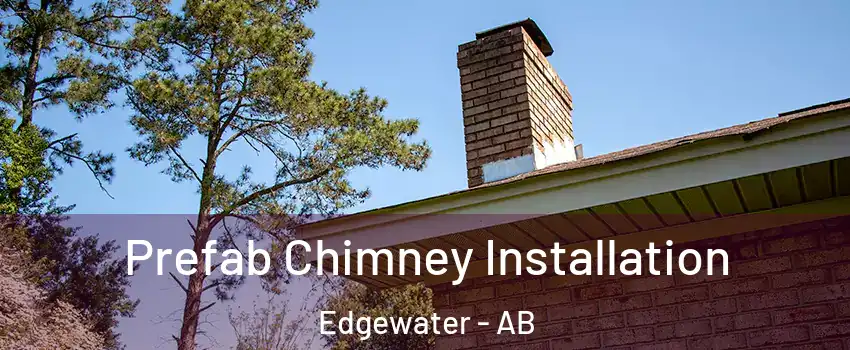  Prefab Chimney Installation Edgewater - AB