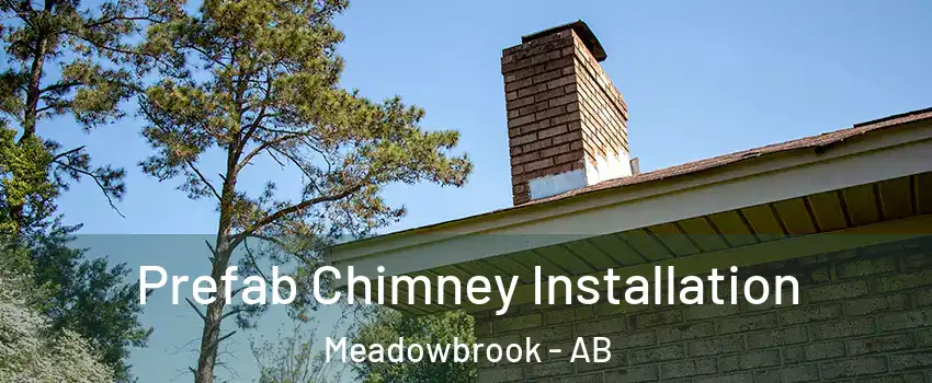  Prefab Chimney Installation Meadowbrook - AB