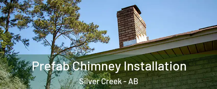  Prefab Chimney Installation Silver Creek - AB