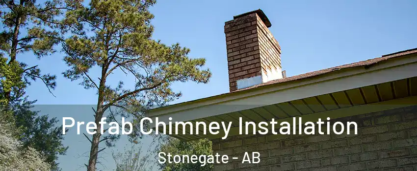  Prefab Chimney Installation Stonegate - AB