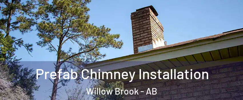  Prefab Chimney Installation Willow Brook - AB