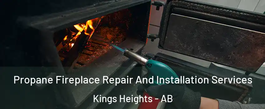 Propane Fireplace Repair And Installation Services Kings Heights - AB
