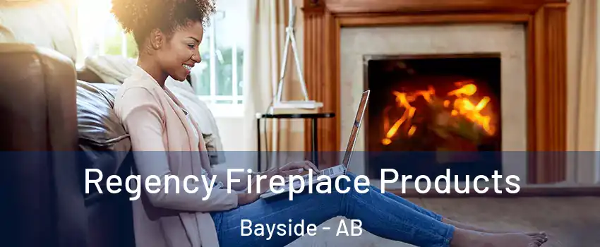  Regency Fireplace Products Bayside - AB