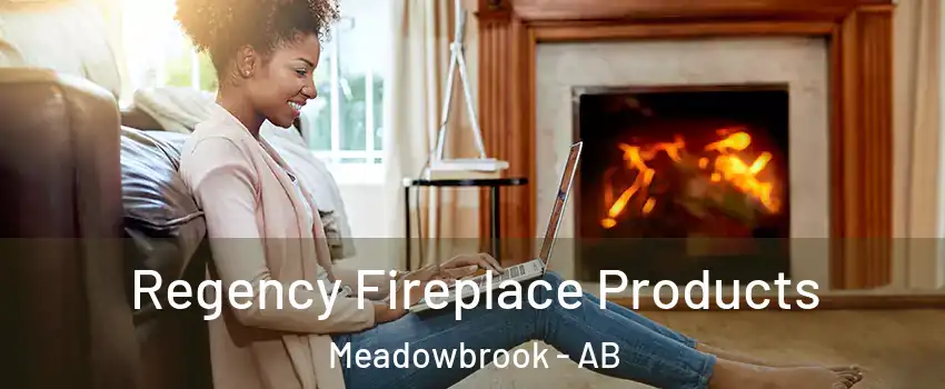  Regency Fireplace Products Meadowbrook - AB