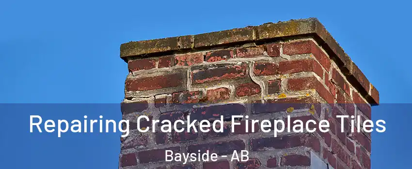 Repairing Cracked Fireplace Tiles Bayside - AB