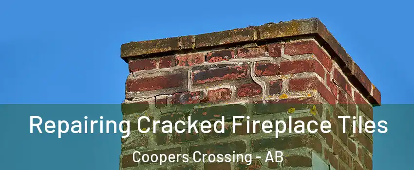  Repairing Cracked Fireplace Tiles Coopers Crossing - AB