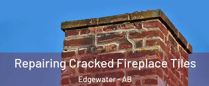  Repairing Cracked Fireplace Tiles Edgewater - AB