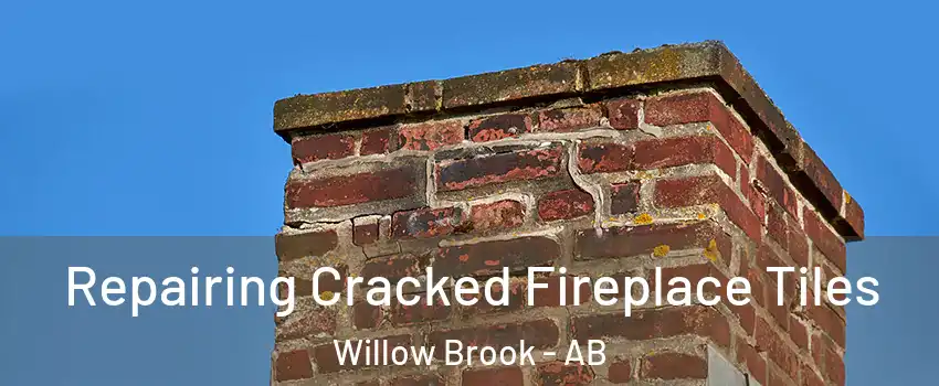  Repairing Cracked Fireplace Tiles Willow Brook - AB