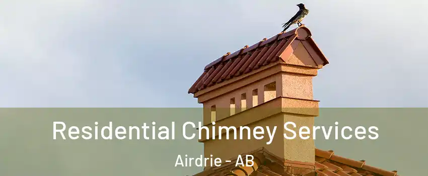  Residential Chimney Services Airdrie - AB