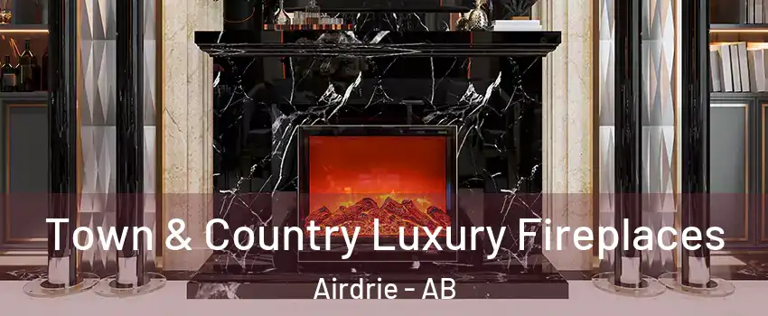  Town & Country Luxury Fireplaces Airdrie - AB