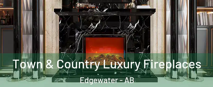  Town & Country Luxury Fireplaces Edgewater - AB