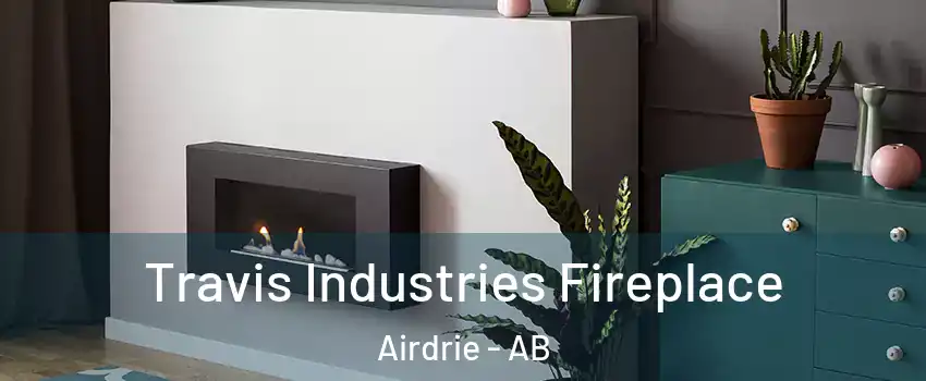  Travis Industries Fireplace Airdrie - AB