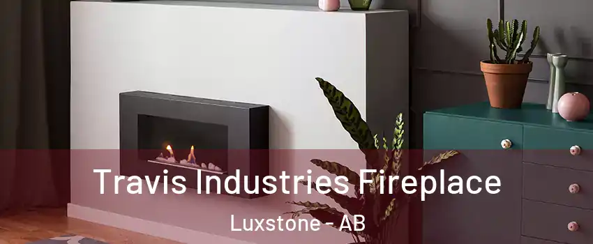  Travis Industries Fireplace Luxstone - AB