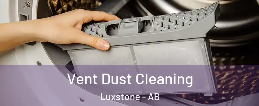  Vent Dust Cleaning Luxstone - AB