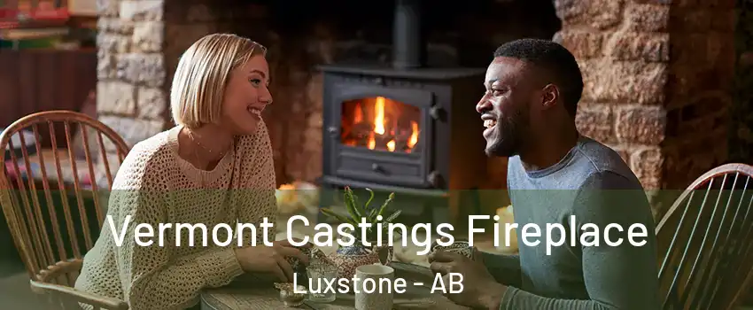  Vermont Castings Fireplace Luxstone - AB