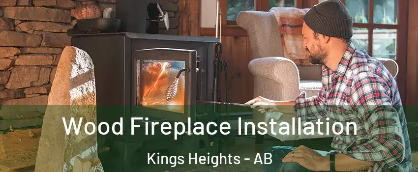  Wood Fireplace Installation Kings Heights - AB