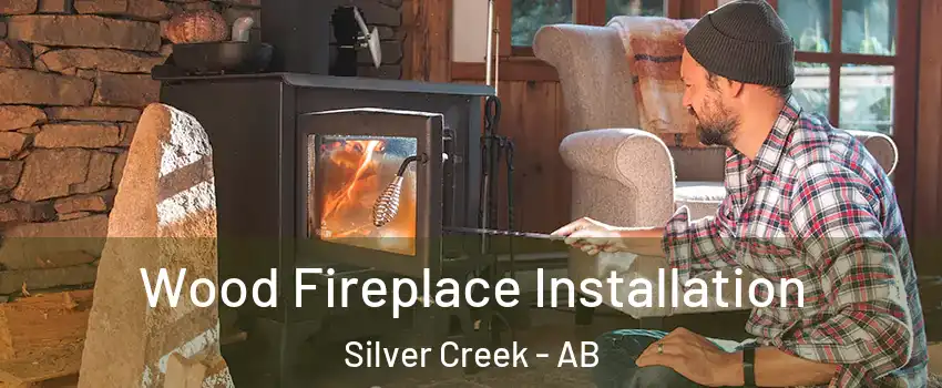  Wood Fireplace Installation Silver Creek - AB