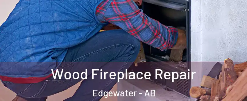  Wood Fireplace Repair Edgewater - AB