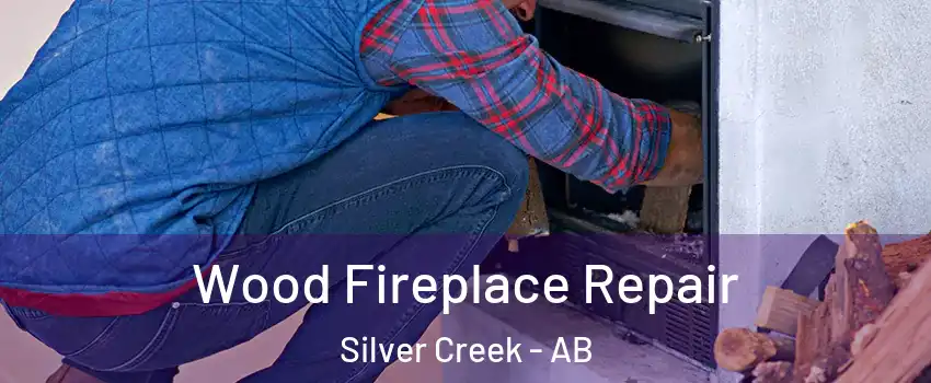  Wood Fireplace Repair Silver Creek - AB