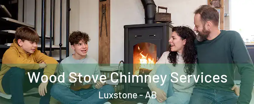  Wood Stove Chimney Services Luxstone - AB