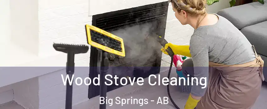  Wood Stove Cleaning Big Springs - AB