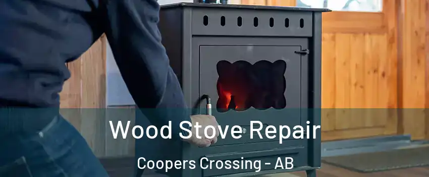  Wood Stove Repair Coopers Crossing - AB