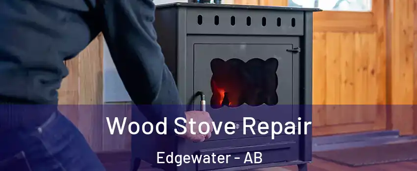  Wood Stove Repair Edgewater - AB